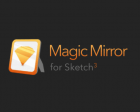 Magic Mirror for Sketch 3 Lets You Quickly Create Hands-on Mockups of your Apps