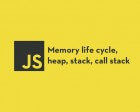 Memory Life Cycle, Heap, Stack and Call Stack in JavaScript