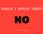 Should I Deploy Today? - Essential Tool for Engineers to Decide to Deploy or not