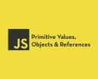 Primitive Values, Objects and References in JavaScript Made Simple