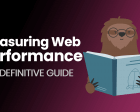 Measuring Web Performance in 2021: The Definitive Guide