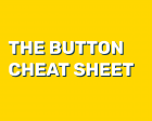 The Button Cheat Sheet