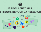17 Tools that will Streamline your UX Research