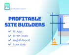 Profitable Site Builder Data & Report - Data & Report of 92+ Hand-curated Profitable Site Builders