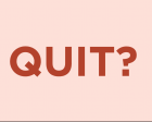 Should You Quit your Job Right Now?