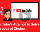 YouTube’s Attempt to Solve the Paradox of Choice