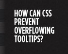 What Would it Take to Prevent CSS Tooltips from Overflowing?