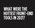 The 60 Hottest Front-end Tools of 2021