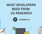What Developers Need from UX Research