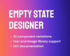Empty State Designer - Building Empty States Just Got Easier