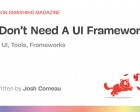 You Don’t Need a UI Framework