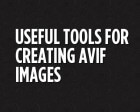 Useful Tools for Creating AVIF Images