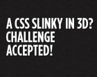 A CSS Slinky in 3D? Challenge Accepted!