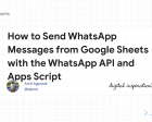 How to Send WhatsApp Messages from Google Sheets with the WhatsApp API and Apps Script