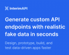 InterimAPI - Custom API Endpoints with Realistic Fake Data in Seconds