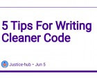 5 Tips for Writing Cleaner Code
