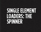 Single Element Loaders: The Spinner