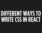 Different Ways to Write CSS in React