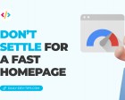 Don’t Settle for a Fast Homepage