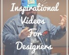 Inspirational Videos for Designers - The Full Collection